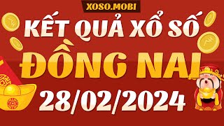 Xổ số Đồng Nai ngày 28 Tháng 2  XSDN  KQXSDN 282  SXDN  Xổ số kiến thiết Đồng Nai hôm nay [upl. by Ymereg]