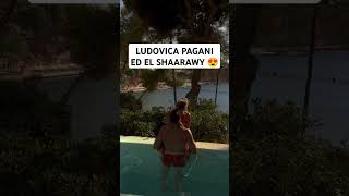 EL SHAARAWY e LUDOVICA PAGANI in vacanza 😍 [upl. by Neersan]