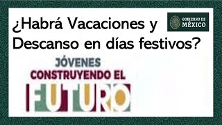 ¿Tienen Derecho a Vacaciones y Días Festivos los Becarios  Jóvenes Construyendo el Futuro [upl. by Slein]