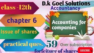 Ch  6  Issue of shares  Class 12th  Company Accounts  Practical Question 59  DK goel soluti [upl. by Siednarb]