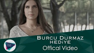 Burcu Durmaz  Hediye Official Video [upl. by Triny]