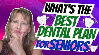 Whats the BEST Dental Plans for Seniors [upl. by Sidman]