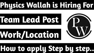 Physics Wallah is Hiring For  Team lead Post  Pw Job  How to Apply [upl. by Anelrad]