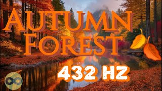 432 Hz Pure Tone Healing Frequencies amp Autumn Forest Sounds for Deep Relaxation  No Music [upl. by Nuoras]