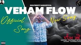 Veham flow Official audio Dilpreet Sahnewal l New punjabi song latestsong newpunjabisong2024 [upl. by Wadell]