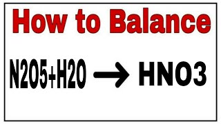 How to balance N2O5H2OHNO3 Chemical equation N2O5H2OHNO3  N2O5H2OHNO3 Balanced equation [upl. by Thielen]