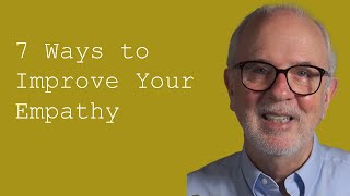 Seven Ways to Improve Your Empathy [upl. by Lunna]