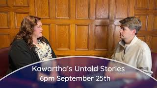 New Show Kawarthas Untold Stories Premiering at 6pm on Wednesday September 25th [upl. by Shamrao]