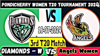 Angels Women vs Diamonds Women  Siechem Pondicherry Womens T20 Tournament Live Score Streaming 2024 [upl. by Nedak408]