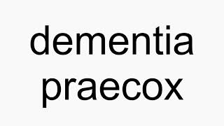 How to pronounce dementia praecox [upl. by Ula422]