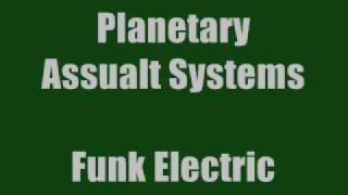 Planetary Assault Systems  Funk Electric [upl. by Calvo]