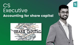 CS Executive Chapter 3 Accounting for share capital  Corporate accountingPart 2 [upl. by Nerrol]