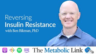 Ben Bikman PhD  Reversing Insulin Resistance  The Metabolic Link Ep9 [upl. by Parker]