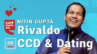 Nitin Gupta Rivaldo on CCD amp Dating [upl. by Sula175]