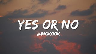 Yes or No  Jungkook Lyrics [upl. by Airla]