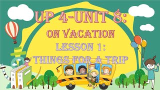 up 4 Unit 8 on vacation Lesson 2 Things for a Trip [upl. by Eyllom721]