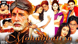 Mohabbatein Full Movie  Shah Rukh Khan Amitabh Bachchan Aishwarya Rai  Review amp Fact [upl. by Ssej170]