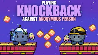 Playing Knockback Against Anonymous Person [upl. by Tatia230]