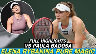 Elena Rybakina Pure Magic Vs Paula Badosa  Intense Full Highlights [upl. by Etteuqal800]