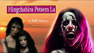 Hingchabira Potsem La  A Full Story  Manipuri Horror Story [upl. by Enilav210]