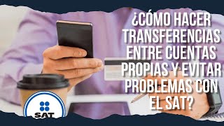 Cómo hacer transferencias entre cuentas propias y evitar problemas con el SAT 🤓 [upl. by Aubry]