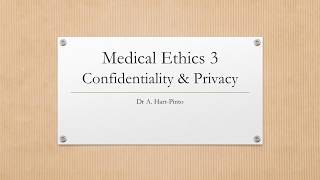 Medical Ethics 3  Confidentiality amp Privacy [upl. by Ollehcram224]