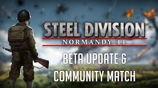 Steel Division  Beta Update amp Community Match [upl. by Nored]