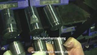 Herstellung von Schrauben Teil 3  Manufacturing of Screws Part 3 [upl. by Yesima]