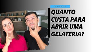 QUANTO CUSTA PARA ABRIR UMA GELATERIA  Papo Gelato [upl. by Nilson]