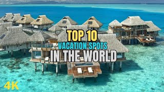 Top 10 Vacation Spots in The World 2024 [upl. by Idid]