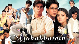 Mohabbatein Full Movie in Hindi HD review amp facts  Shah Rukh Khan  Amitabh Bachchan  Aishwarya [upl. by Sasnett]