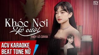 KARAOKE  KHÓC NƠI TA CƯỜI  ĐINH TÙNG HUY  THỦY LÊ COVER  Beat Tone Nữ [upl. by Fogg930]