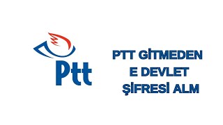 PTT gitmeden e devlet şifresi alma ücretsiz [upl. by Nosila]