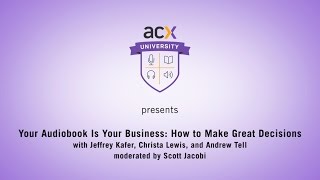 ACX University Presents Your Audiobook is Your Business How to Make Great Decisions [upl. by Isleana]