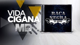 Raca Negra  Vida Cigana  25 Anos [upl. by Harrus]