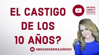 El Castigo de los 10 años Abogada de inmigración Erika Jurado [upl. by Raddie54]