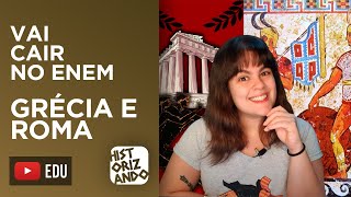 🔥VAI CAIR NO ENEM🔥 GRÉCIA E ROMA  O QUE VOCÊ PRECISA SABER [upl. by Shum]