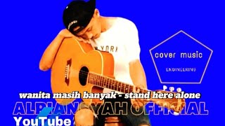 wanita masih banyak  stand here alone alpiansyah official cover  standherealone cover reels [upl. by Rosco]