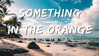 SOMETHING IN THE ORANGE  ZACH BRYAN LYRICS SPED UP [upl. by Eciryt]