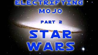 Electrifying Mojo Star Wars PART Two of Two [upl. by Domph]