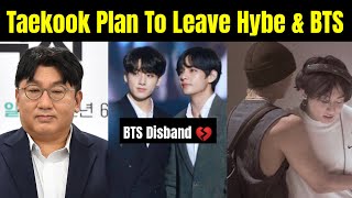 Taekook Plan To Leave Hybe amp BTS 😭  BTS Disband Fight [upl. by Sheelagh]