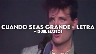 Cuando seas grande  Miguel Mateos Letra  Video [upl. by Carin]