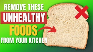 12 UNHEALTHY Foods That Should NEVER Be In Your Kitchen  Toss Them OUT [upl. by Coreen]