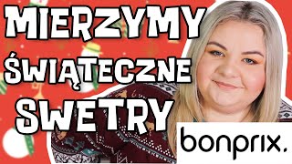 đźŽ…đźŽ… MIERZYMY ĹšWIÄ„TECZNE SWETERKI Z BONPRIX I WIELKI PRZEGLÄ„D I SKLEP PLUS SIZE I MADZIOF [upl. by Ahsratan62]