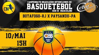 CBI  BRASILEIRO SUB19 MASCULINO BOTAFOGORJ X PAYSANDUPA [upl. by Aigneis697]