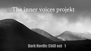 The inner voices projekt  Dark Nordic Chill out 1  2024 [upl. by Kcajyllib]