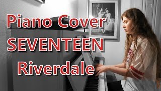 Piano Cover SEVENTEEN  Riverdale 3 [upl. by Lawley]