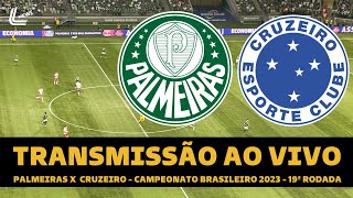 PALMEIRAS X CRUZEIRO TRANSMISSÃO AO VIVO DIRETO DO ALLIANZ PARQUE  CAMPEONATO BRASILEIRO 2023 [upl. by Feil136]