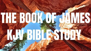 The Book of James  KJV Bible Study [upl. by Marjy]