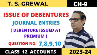 ISSUE OF DEBENTURES TSGREWAL CH9 QUE NO78910Journal EntriesDEBENTURE ISSUED AT PREMIUM [upl. by Emmie]